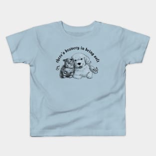 There's bravery in being soft Kids T-Shirt